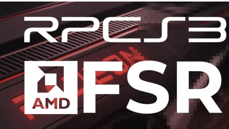 ps3|PS3 模拟器 RPCS3 宣布：支持 AMD FSR，更大限度提升画质
