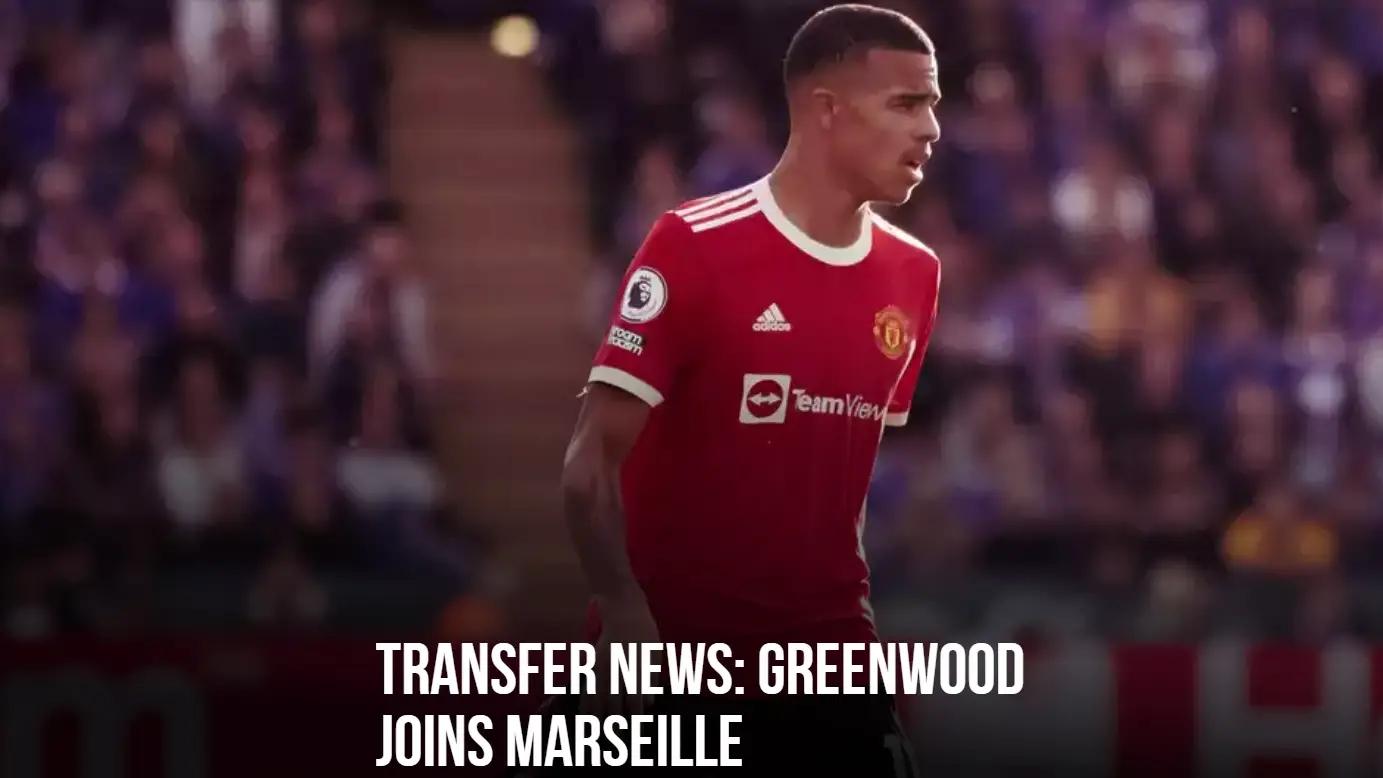 格林伍德加盟法甲马赛 曝曼联拥有50%二次转会分成