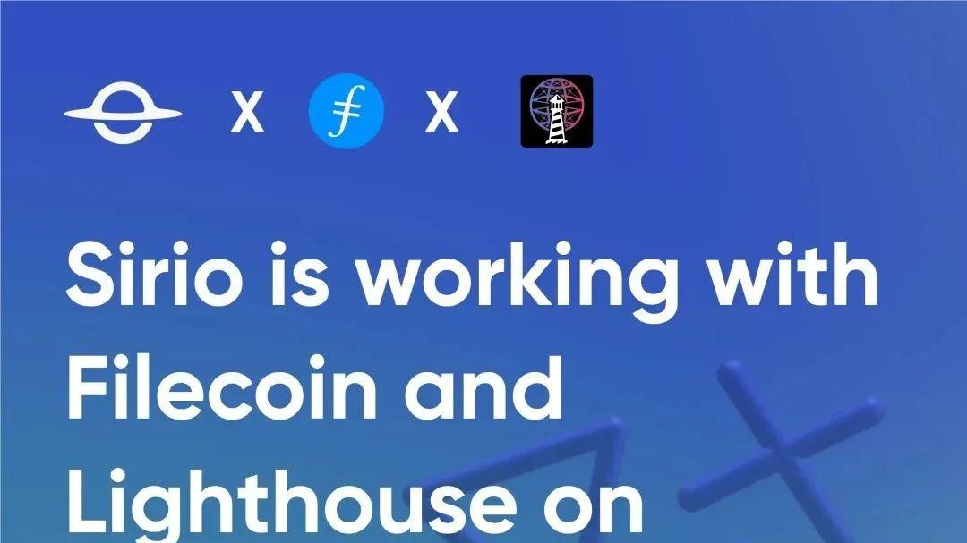 Sirio宣布与Filecoin和LighthouseWeb3建立合作伙伴关系