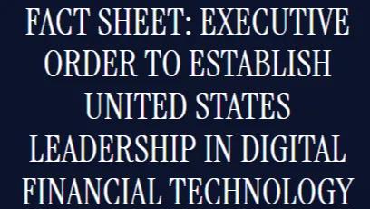 快讯|特朗普发布《加强美国在数字金融技术领域的领导地位》的行政命令