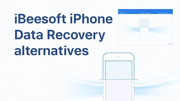 5款最佳iBeesoft iPhone数据恢复替代方案