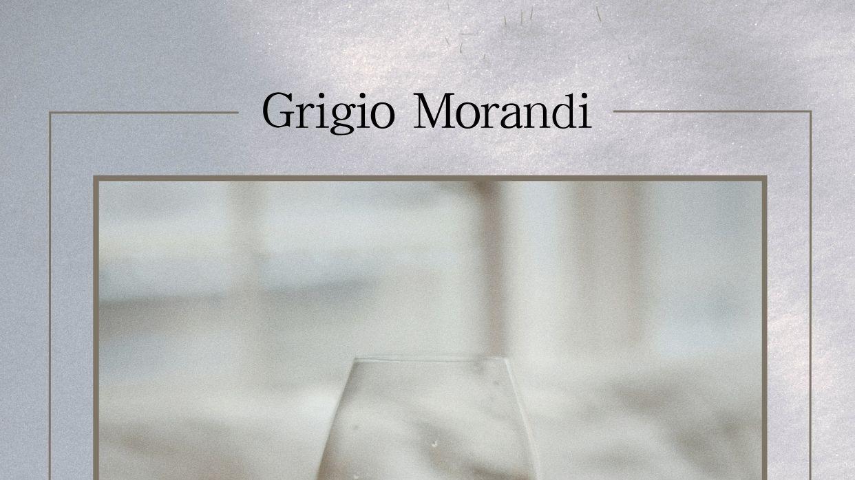 Grigio Morandi｜莫兰迪灰与意大利灰皮诺 Pinot Grigio 的风味谱