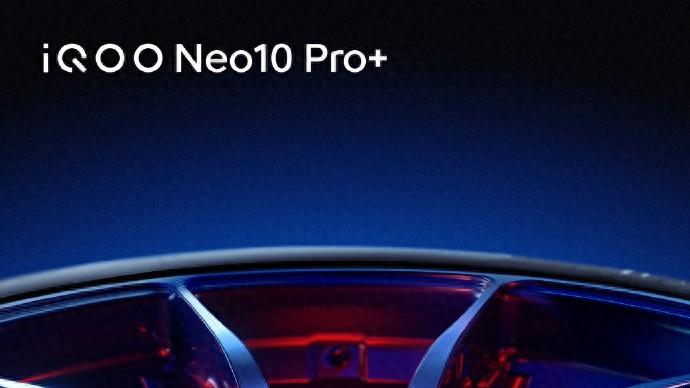 安卓性能天花板！iQOO Neo10 Pro+预热重磅来袭