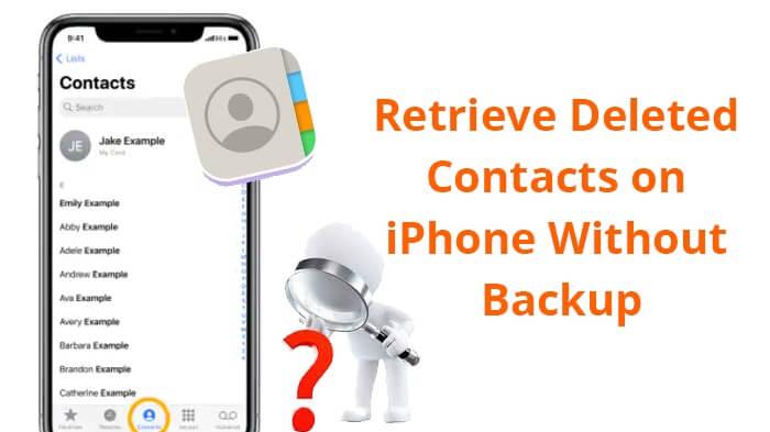 如何在没有备份的情况下在iPhone上检索已删除的联系人