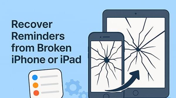 如何轻松地从损坏的 iPhone 或 iPad 恢复提醒事项