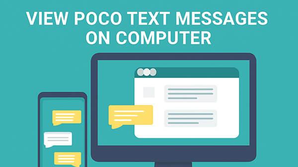 如何轻松有效地在计算机上查看 POCO 短信