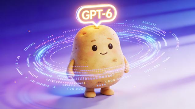 代号为 “Spud（土豆）” 的新一代大模型 GPT-6 将发布