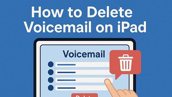 如何在 iPad/iPhone 上删除语音邮件？