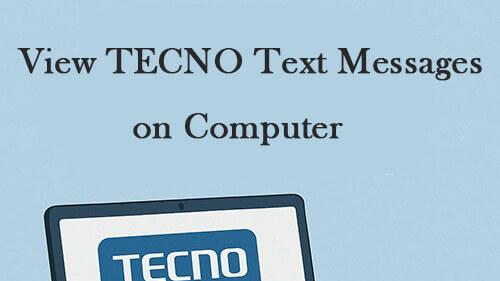 如何在电脑上查看TECNO短信 - 3种简单方法