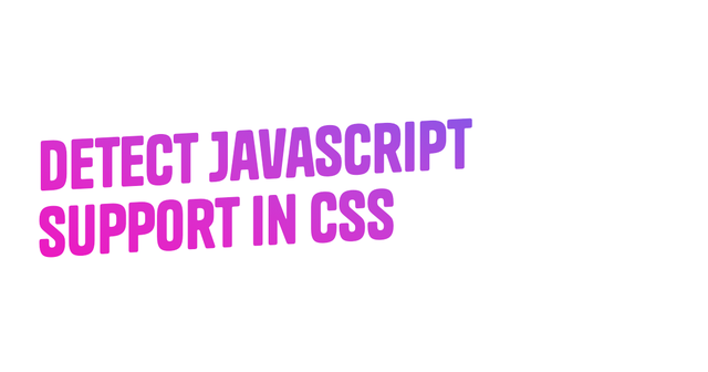 如何通过CSS获取浏览器JavaScript支持？