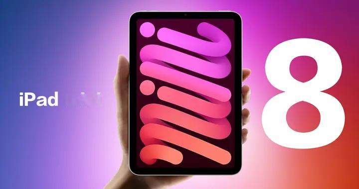 iPad mini 8今年登场！苹果首款OLED mini平板，其余机...
