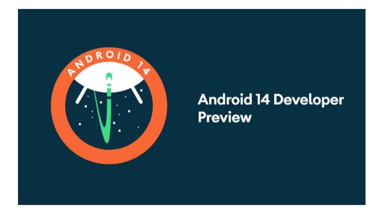 Android14开发者预览版1发布改进电池寿命