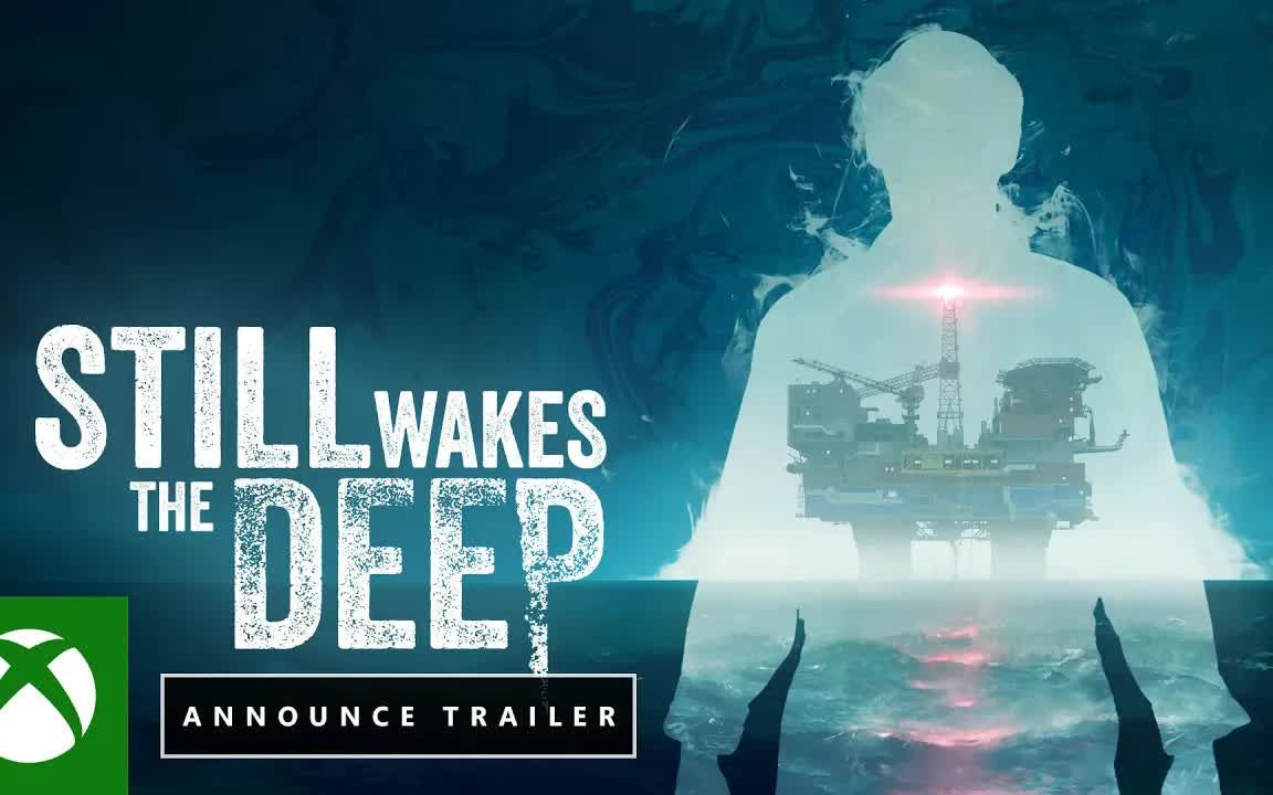 《Still Wakes the Deep》：深海中的未知挑战与神秘冒险