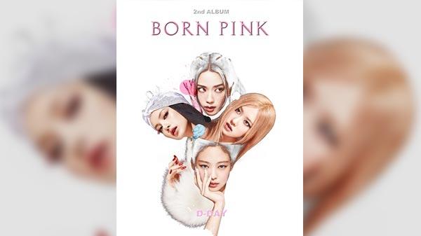 BLACKPINK16日发行正规二辑《BORN PINK》