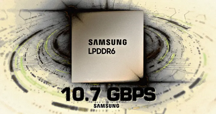 三星首發LPDDR6內存 上來就是10.7Gbps！未來沖擊14.4Gbps