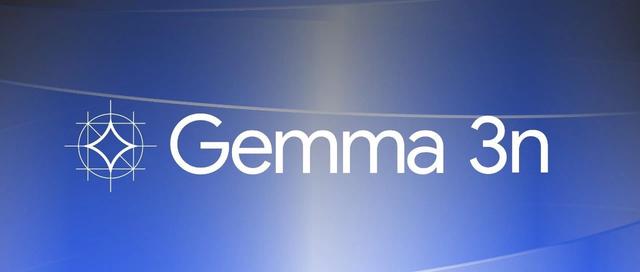 谷歌开源Gemma 3n：2G内存就能跑，100亿参数内最强多模态模型