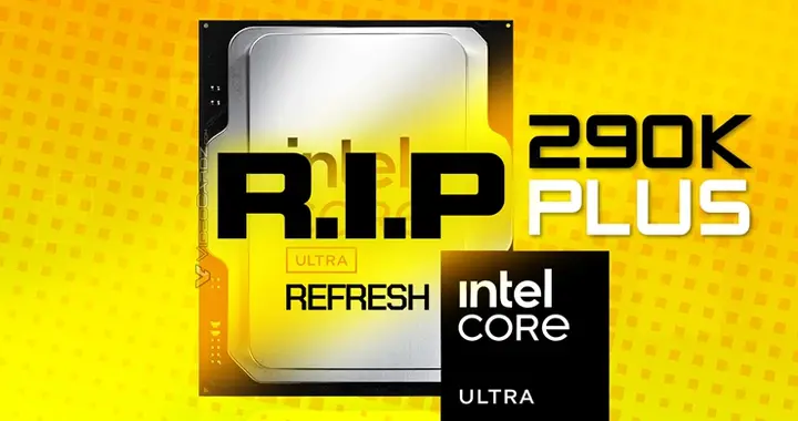 英特爾打算砍掉Ultra 9 290K Plus：性能提升不明顯，7和5保留