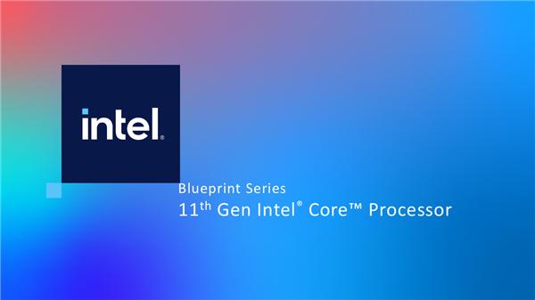 英特尔|Intel 11代酷睿正式发布：你能想到的 全变了