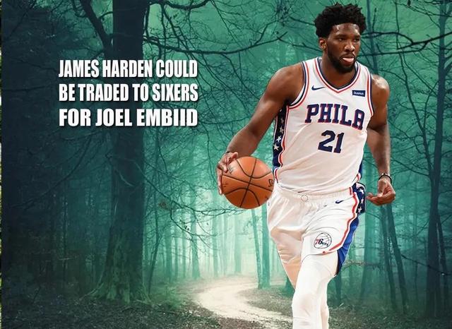 乔尔·恩比德|威登分家!火箭76人交易摆上台面,2换3方案恩比德奔赴休城