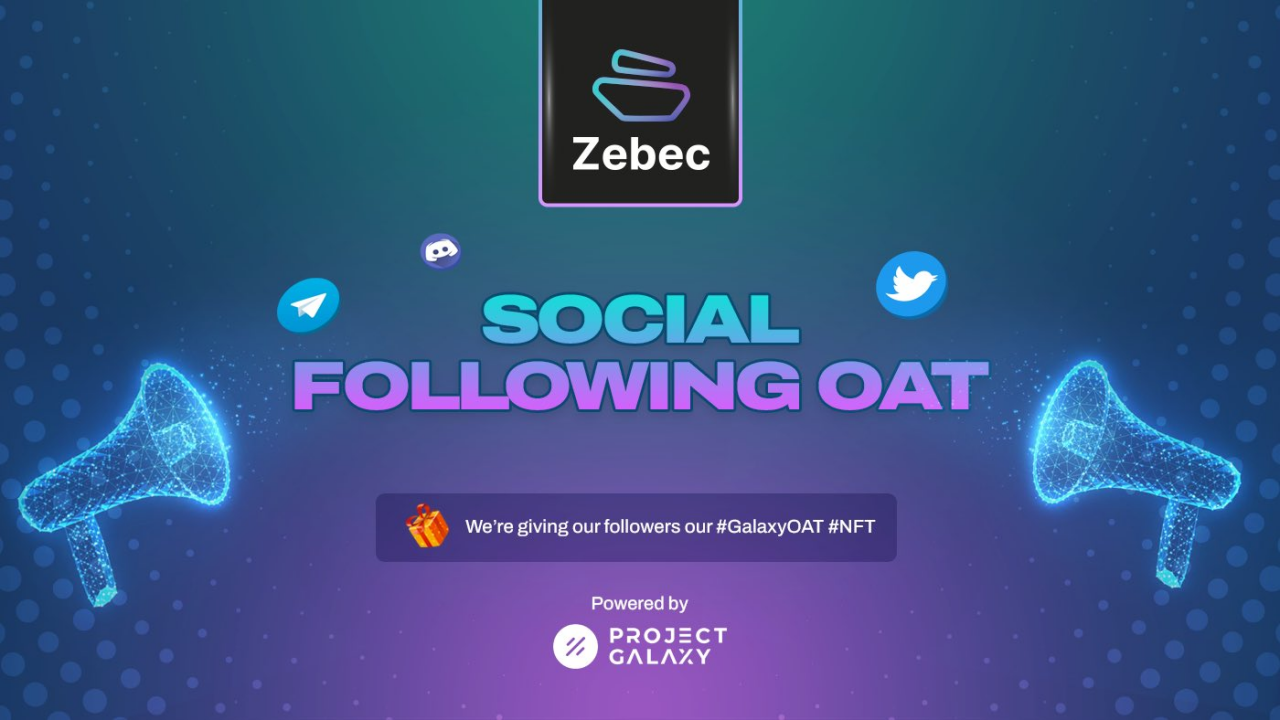 javascript|Zebec社区利好频传,Galaxy Project上领取专属Zebec OAT