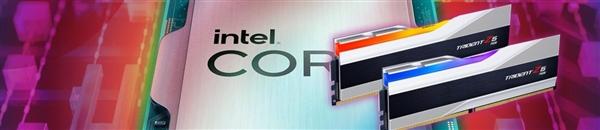酷睿处理器|Intel 13代酷睿通吃DDR5/DDR4内存：频率可达6800MHz