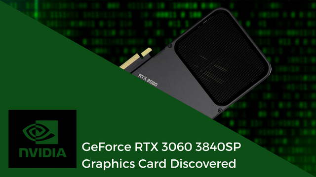 AMD|配备满血GA106 GPU和3840个内核的RTX 3060显卡被曝光