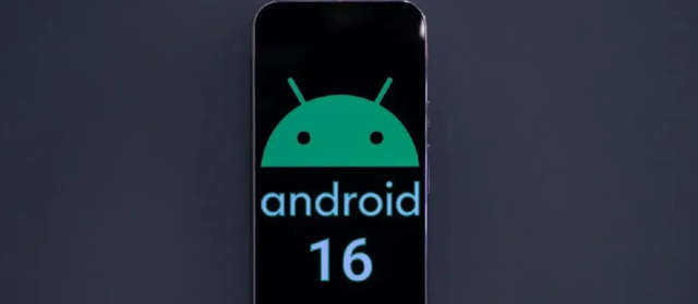 Android 16发布时间提前，称未来更新速度会更快